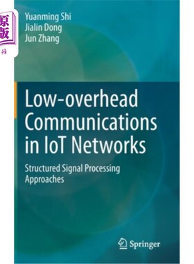 海外直订Low-Overhead Communications in Iot Networks: Structured Signal Processing Approa 物联网中的低开销通信:结构
