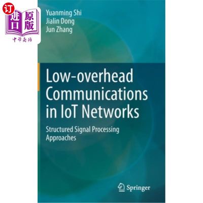 海外直订Low-Overhead Communications in Iot Networks: Structured Signal Processing Approa 物联网中的低开销通信:结构