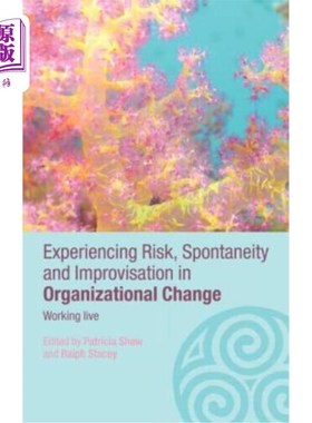 海外直订Experiencing Spontaneity, Risk & Improvisation in Organizational Life: Working L 在组织生活中经历自发性、风