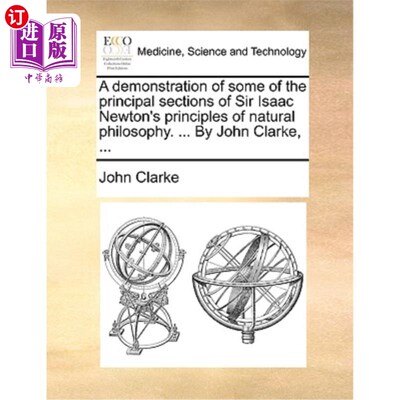 海外直订A Demonstration of Some of the Principal Sections of Sir Isaac Newton's Principl 艾萨克·牛顿爵士的自然哲学