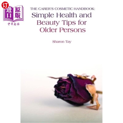 海外直订医药图书The Carer's Cosmetic Handbook: Simple Health and Beauty Tips for Older Persons 护理人员美容手册:老