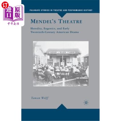 海外直订Mendel's Theatre: Heredity, Eugenics, and Early Twentieth-Century American Drama 孟德尔戏剧：遗传、优生学与