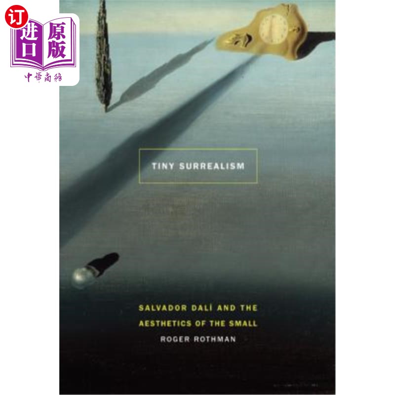 海外直订Tiny Surrealism: Salvador Dalí and the Aesthetics of the Small 微型超现实主义:萨尔瓦多Dalí和小的美学