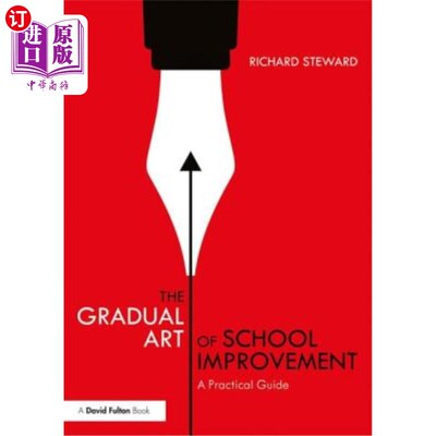 海外直订The Gradual Art of School Improvement: A Practical Guide 学校改进的渐进艺术：实践指南