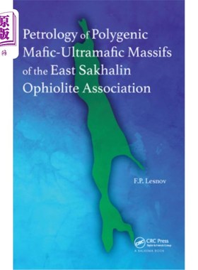 海外直订Petrology of Polygenic Mafic-Ultramafic Massifs of the East Sakhalin Ophiolite A 东库页岛蛇绿岩协会多成因镁