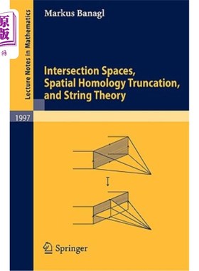 海外直订Intersection Spaces, Spatial Homology Truncation, and String Theory 交集空间、空间同调截断和弦理论