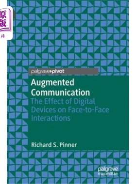 海外直订Augmented Communication: The Effect of Digital Devices on Face-To-Face Interacti 增强通信：数字设备对面对面