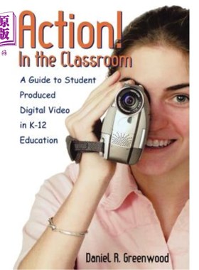 海外直订Action! in the Classroom: A Guide to Student Produced Digital Video in K-12 Educ 行动!《在教室里:K