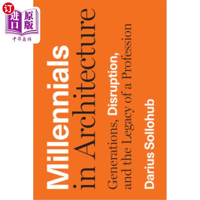 海外直订Millennials in Architecture: Generations, Disruption, and the Legacy of a Profes 建筑学中的千禧一代：世代、