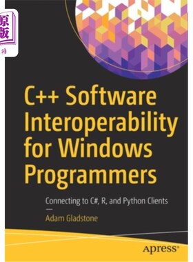 海外直订C++ Software Interoperability for Windows Programmers: Connecting to C#, R, and  Windows程序员