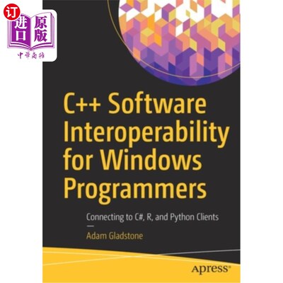 海外直订C++ Software Interoperability for Windows Programmers: Connecting to C#, R, and  Windows程序员