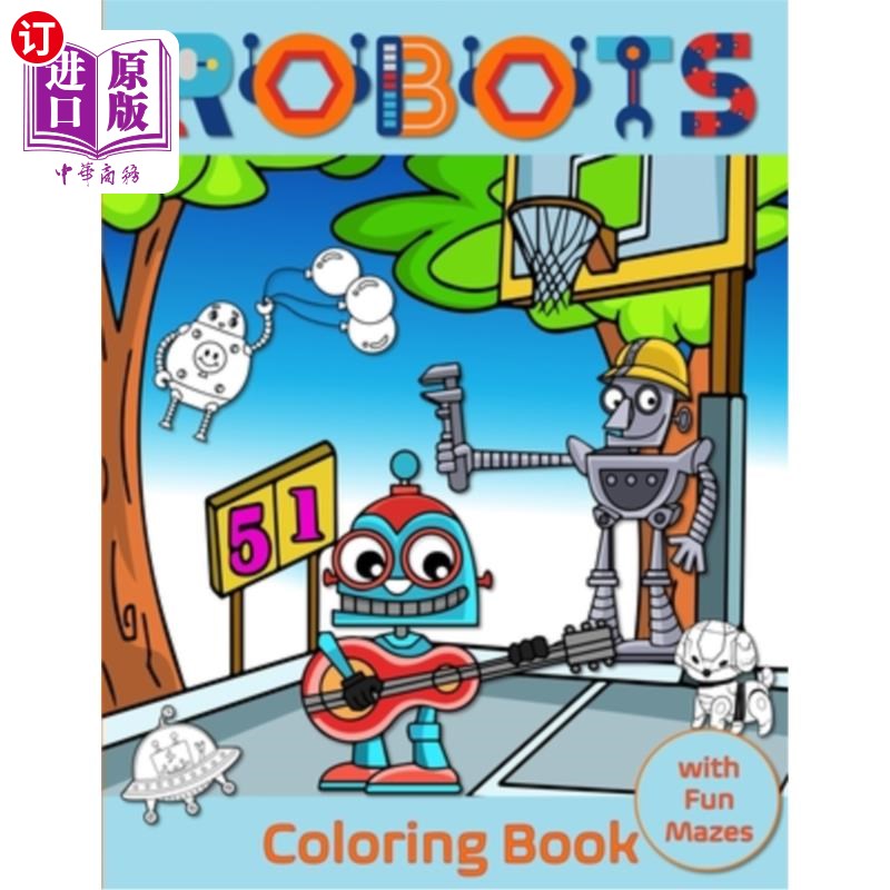 海外直订Robots Coloring Book with Fun Mazes: for Kids Ages 4-8 机器人填色书与有趣的迷宫:儿童4-8岁