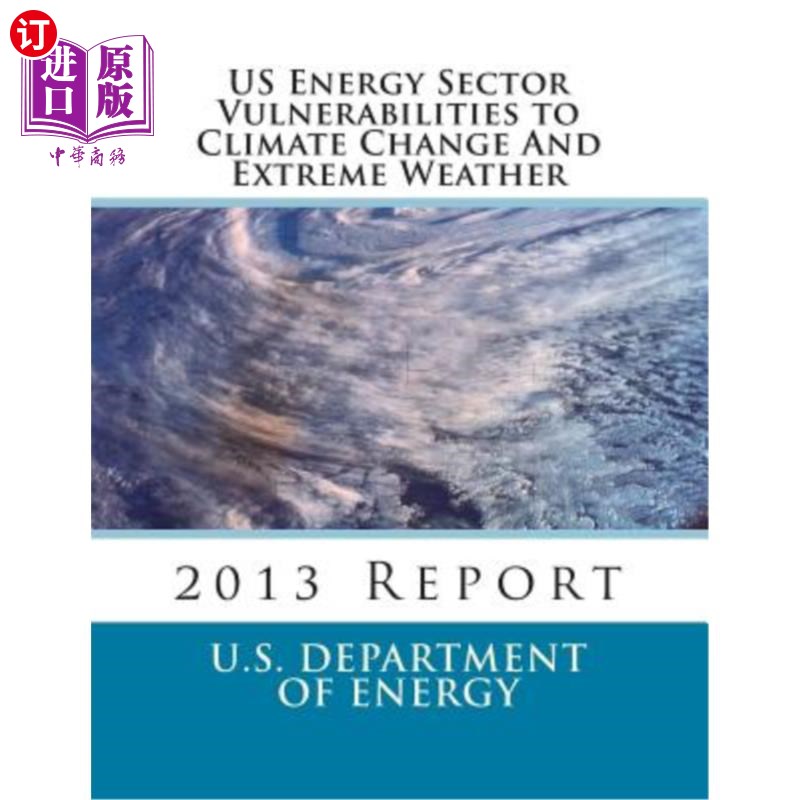 海外直订US Energy Sector Vulnerabilities to Climate Change And Extreme Weather: 2013 Rep 美国能源部门对气候变化和极