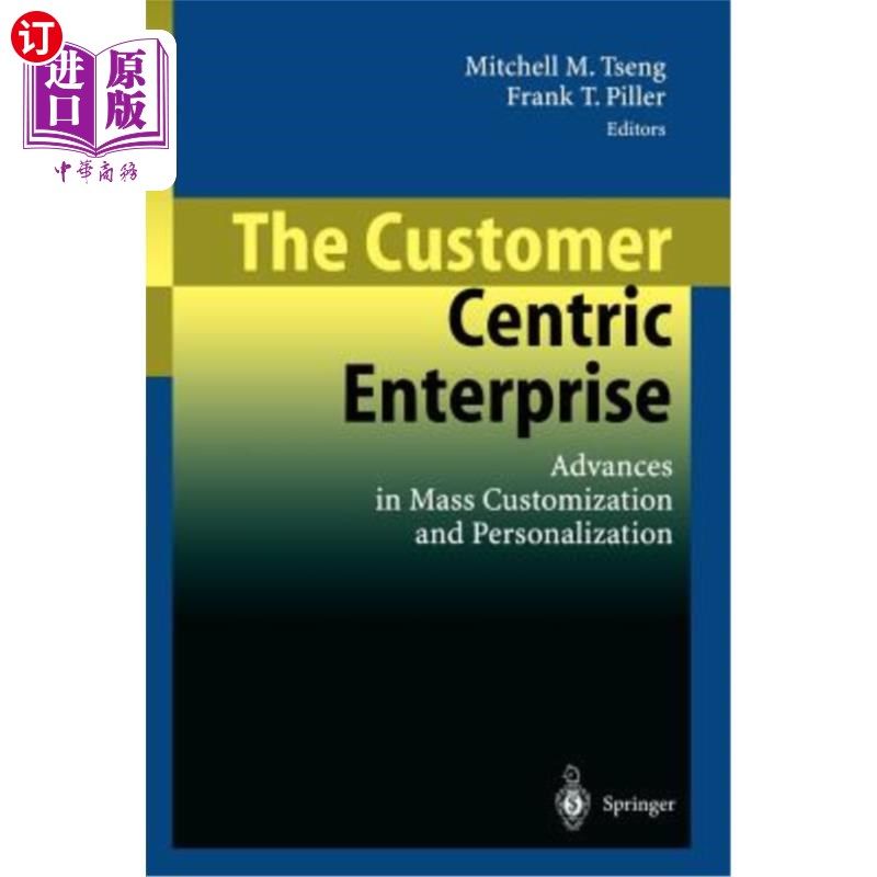 海外直订The Customer Centric Enterprise: Advances in Mass Customization and Personalizat 以客户为中心的企业:大规模