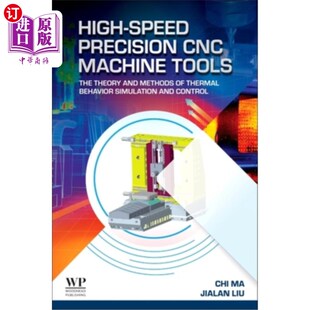 CNC 高速精密数控机床：热行为仿 Behavi and Speed Precision Methods Tools Machine Thermal 海外直订High The Theory