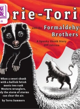 海外直订Torie-Torie and the Formaldehyde Brothers: A Spunky Skunk Story 托利·托利和甲醛兄弟：一个大胆的臭鼬故事