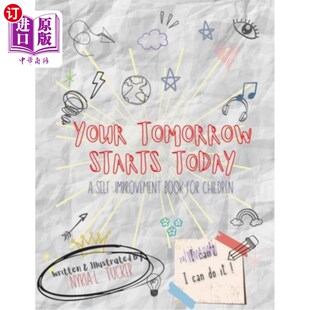 海外直订Your Tomorrow Starts Today: A Self-Improvement Book for Children 你的明天从今天开始:一本给孩子们的自我完善
