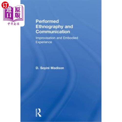 海外直订Performed Ethnography and Communication: Improvisation and Embodied Experience 表演民族志和交流：即兴创作和