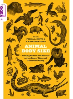 海外直订Animal Body Size: Linking Pattern and Process Across Space, Time, and Taxonomic  动物体型:跨越空间、时间和