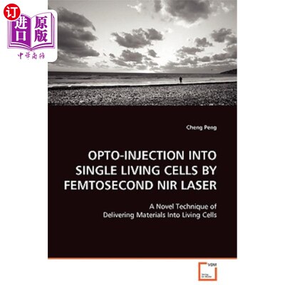 海外直订Opto-Injection Into Single Living Cells by Femtosecond NIR Laser 飞秒近红外激光对单个活细胞的光注入