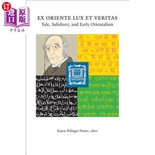 and Oriente Yale 海外直订Ex Early 耶鲁 东方之光与真理 Lux 索尔兹伯里与早期东方 Veritas Orientalism Salisbury