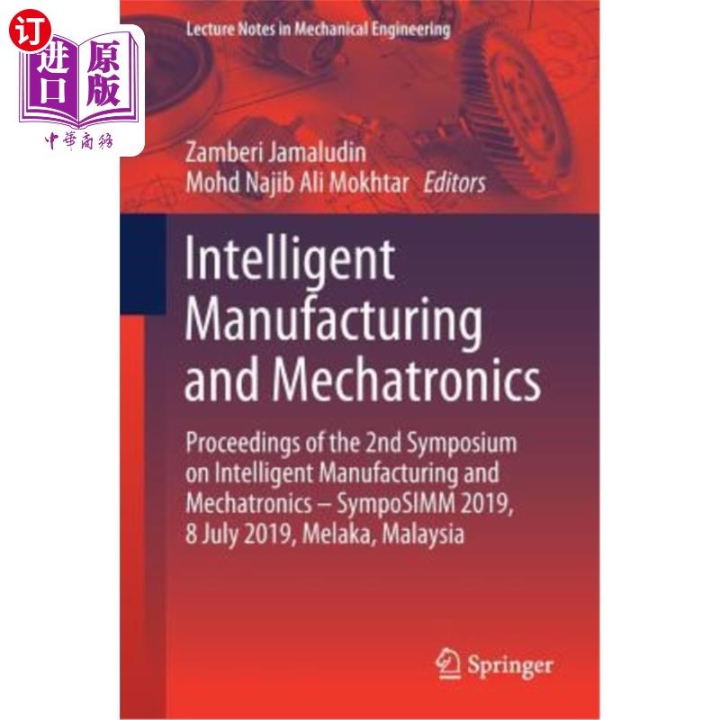 海外直订Intelligent Manufacturing and Mechatronics: Proceedings of the 2nd Symposium on  智能制造与机电一体化：第二