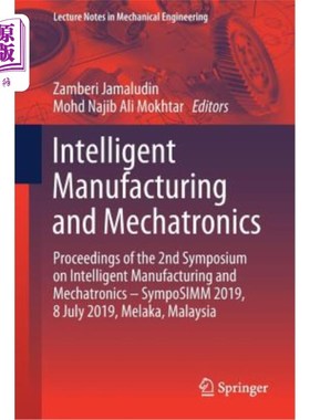 海外直订Intelligent Manufacturing and Mechatronics: Proceedings of the 2nd Symposium on  智能制造与机电一体化：第二