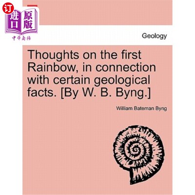 海外直订Thoughts on the First Rainbow, in Connection with Certain Geological Facts. [by  关于第一道彩虹的思考，与某