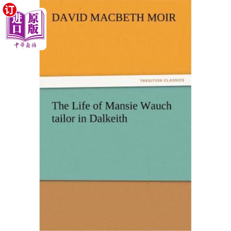 海外直订The Life of Mansie Wauch tailor in Dalkeith 曼西·沃克·泰勒在达尔基思的生活