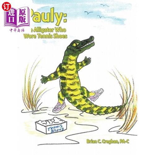 海外直订Pauly: The Alligator Who Wore Tennis Shoes 保罗：穿网球鞋的鳄鱼