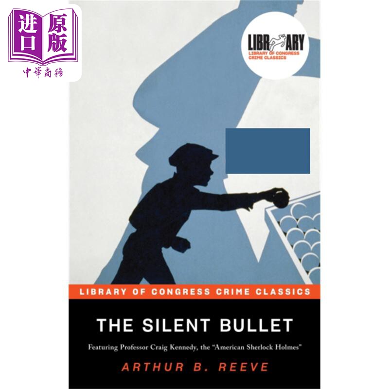无声的子弹 美国国会图书馆经典犯罪推理系列 英文原版 The Silent Bullet Arthur Reeve 亚瑟 里夫【中商原版】