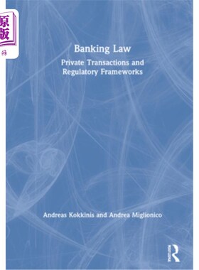 海外直订Banking Law: Private Transactions and Regulatory Frameworks 银行法:私人交易和监管框架