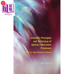 海外直订Scientific Principles and Technique of Optical F... 光学加工过程的科学原理与技术“,
