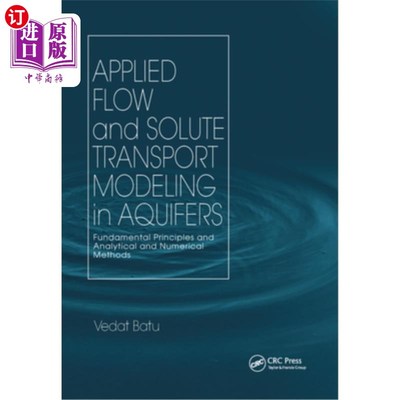 海外直订Applied Flow and Solute Transport Modeling in Aquifers: Fundamental Principles a 含水层流动和溶质运移的应用