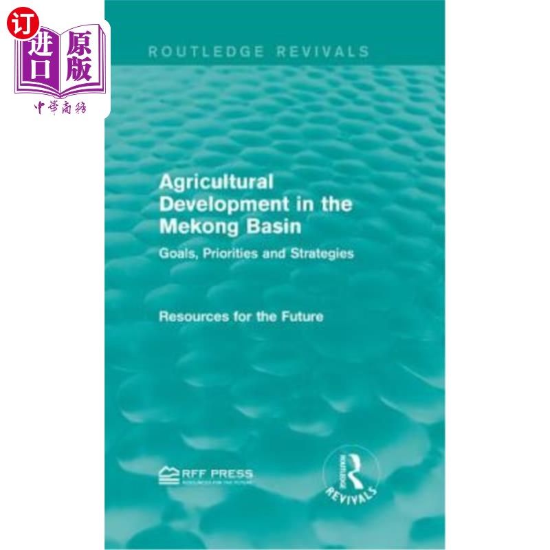 海外直订Agricultural Development in the Mekong Basin: Goals, Priorities and Strategies 湄公河流域农业发展：目标、优