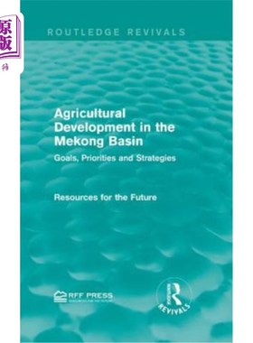 海外直订Agricultural Development in the Mekong Basin: Goals, Priorities and Strategies 湄公河流域农业发展：目标、优