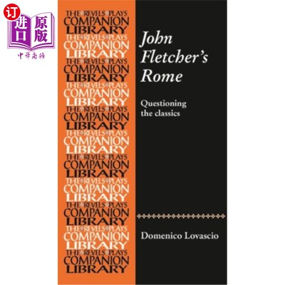海外直订John Fletcher's Rome: Questioning the Classics 约翰·弗莱彻的《罗马:对经典的质疑