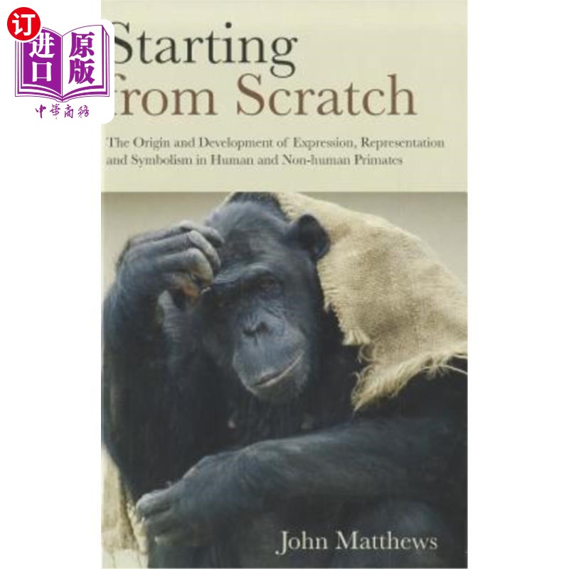 海外直订Starting from Scratch: The Origin and Development of Expression, Representation  从零开始:人类和非人类灵长