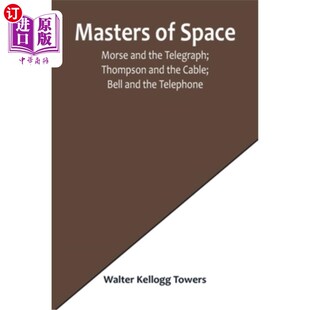 Bell ;摩尔斯和电报; Morse Telegraph; Thompson the Space; and 太空大师 海外直订Masters Cable;