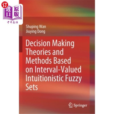 海外直订Decision Making Theories and Methods Based on Interval-Valued Intuitionistic Fuz 基于区间直觉模糊集的决策理论与