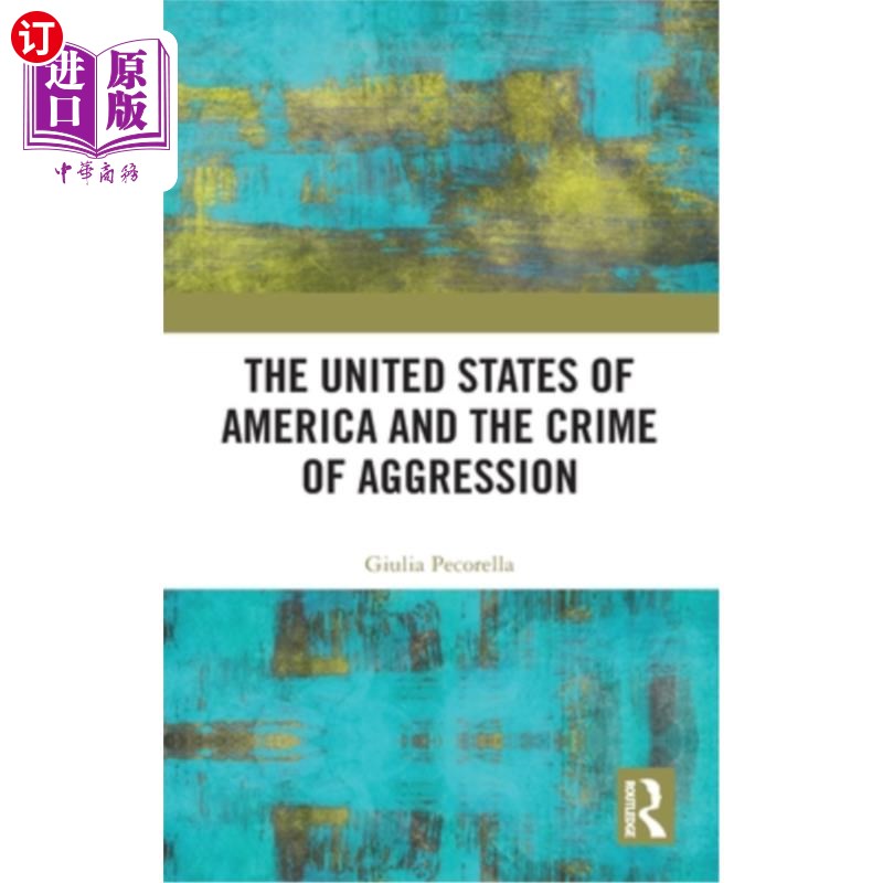 海外直订The United States of America and the Crime of Aggression美利坚合众国和侵略罪