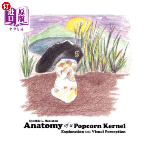 海外直订Anatomy of a Popcorn Kernel: Exploration Into Visual Perception 爆米花核的解剖:视觉感知的探索