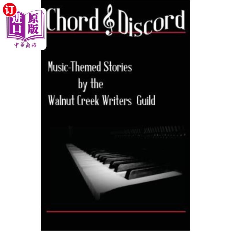 海外直订Chord & Discord: Music-Themed Stories by the Walnut Creek Writers Guild 和声与不和谐：胡桃溪作家协会以音乐