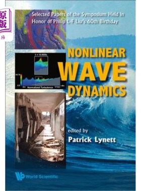 海外直订Nonlinear Wave Dynamics: Selected Papers of the Symposium Held in Honor of Phili 非线性波动力学：纪念刘志军