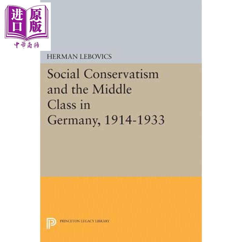 预售 1914-1933年社会保守主义和德国中产阶级 Social Conservatism and the Middle Class in Germany Herman Lebovics【中商原版