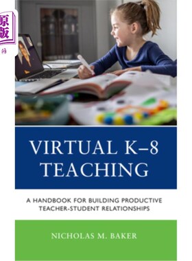 海外直订Virtual K-8 Teaching: A Handbook for Building Productive Teacher-Student Relatio 虚拟K-8教学:建立富有成效的