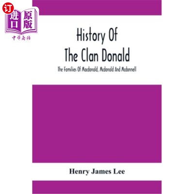 海外直订History Of The Clan Donald, The Families Of Macdonald, Mcdonald And Mcdonnell 唐纳德家族的历史，麦克唐纳的