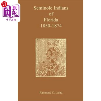海外直订Seminole Indians of Florida: 1850-1874 佛罗里达州塞米诺尔印第安人：1850-1874