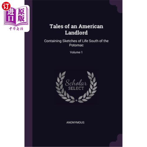 海外直订Tales of an American Landlord: Containing Sketches of Life South of the Potomac; 《美国地主的故事:波托马克
