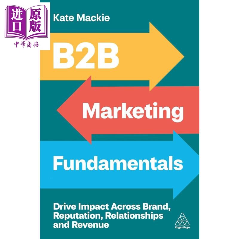 B2B营销基础 推动品牌 声誉 关系和收入的影响 B2B Marketing Fundamentals 英文原版 Kate Mackie 市场营销【中商原版】